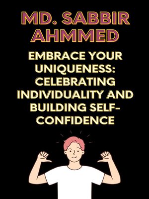 cover image of Embrace Your Uniqueness--Celebrating Individuality and Building Self-Confidence
